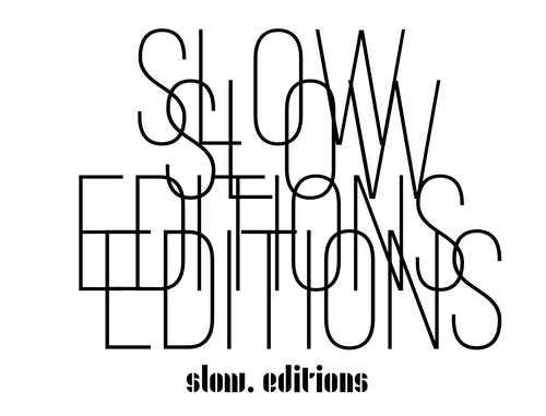 slow. editions